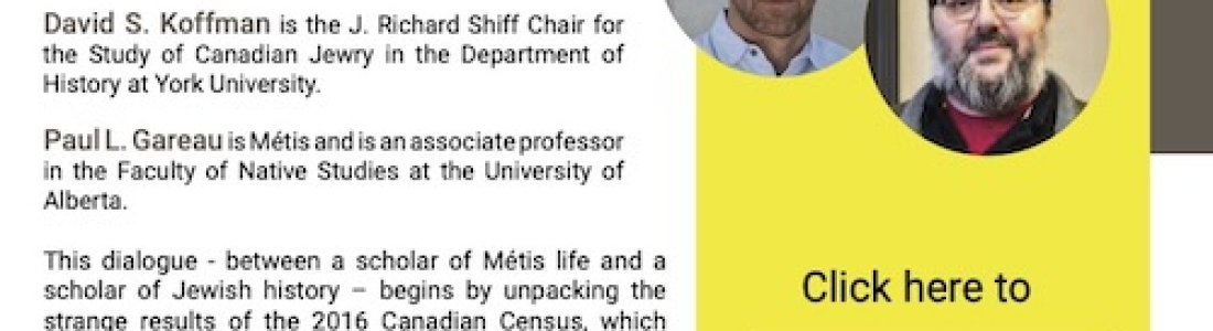 Métis and Jews in Canada: A Conversation – Presented by David S. Koffman and Paul L. Gareau, Zoom presentation on March 7, 2022