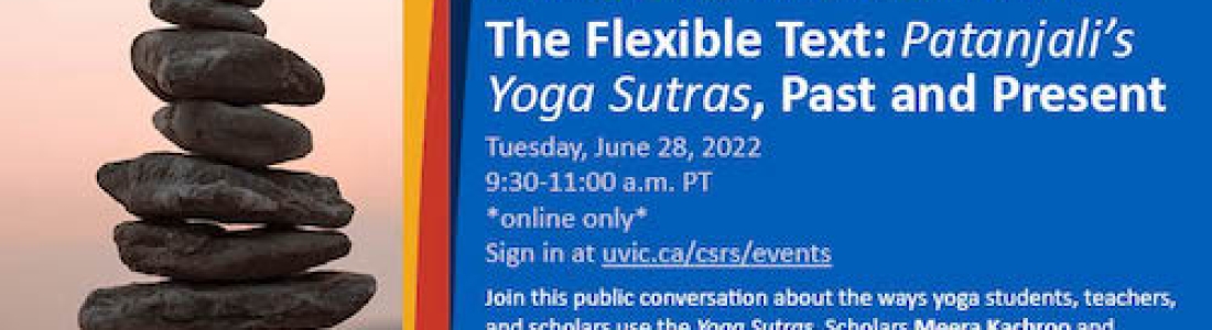 “The Flexible Text: Patanjali’s Yoga Sutras, Past and Present” presented by Meera Kachroo and Shyam Ranganathan – an online presentation hosted by the CSRS